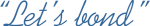 Let's_Bond_Blue_Logo